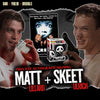 Matt + Skeet Autograph Combo Pre-Order
